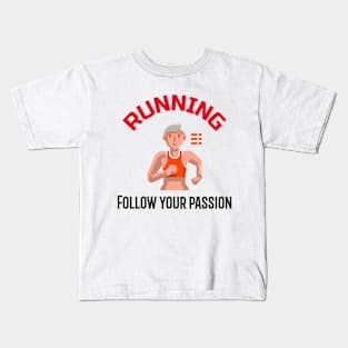 Running, Follow Your Passion Kids T-Shirt